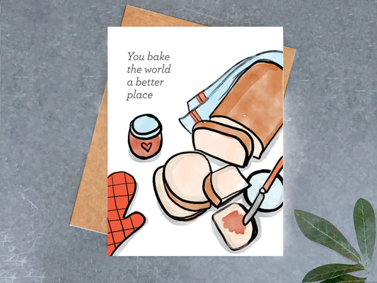 You Bake The World Better Card